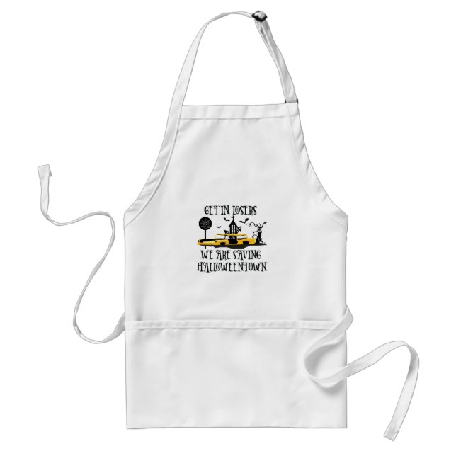 Get In Losers, We Are Saving Halloweentown Standard Apron (Front)