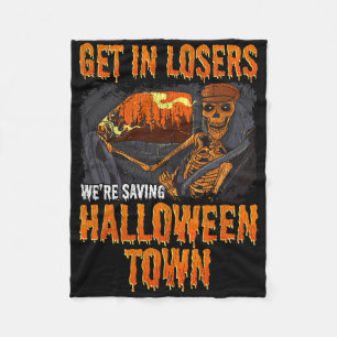 Get In Losers We're Saving Halloween Town  Fleece Blanket
