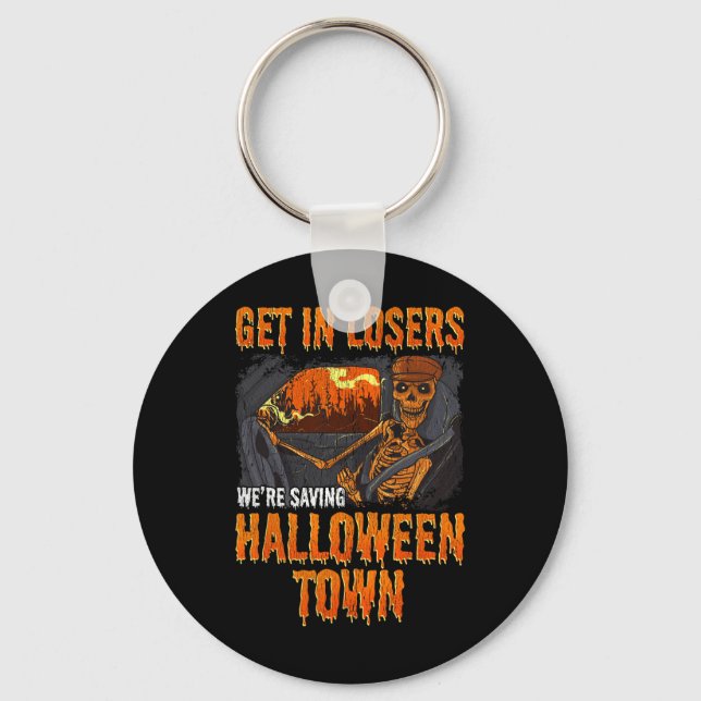 Get In Losers We're Saving Halloween Town  Key Ring (Front)