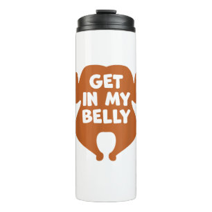 Get in my Belly Funny Thanksgiving Day Turkey Thermal Tumbler