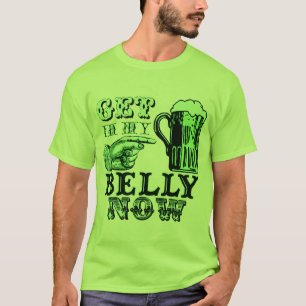 Get in My Belly Now Fun St Patricks Day Tee