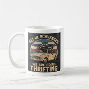 Get In Scavenger We Are Going Thrifting Racoon Coffee Mug