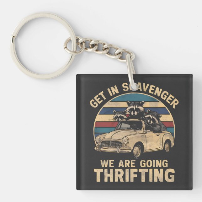 Get In Scavenger We Are Going Thrifting Racoon Key Ring (Front)