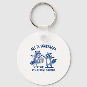 Get In Scavenger We're Going Thrifting Funny Racco Key Ring