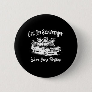 Get In Scavenger Were Going Thrifting Funny Raccoo 6 Cm Round Badge