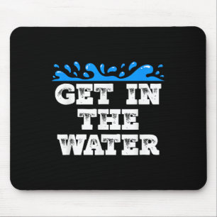 Get In The Water Swim Team Coach Swimmer Mouse Pad