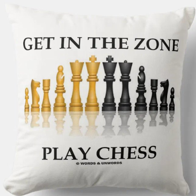 Get In The Zone Play Chess Advice Chess Set Pieces Cushion (Throw pillow featuring reflective chess set and the chess advice "Get In The Zone Play Chess")