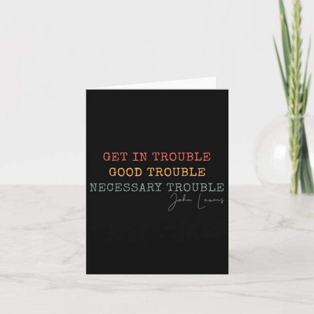 Get In Trouble Good-trouble Necessary Trouble John Card (Front)