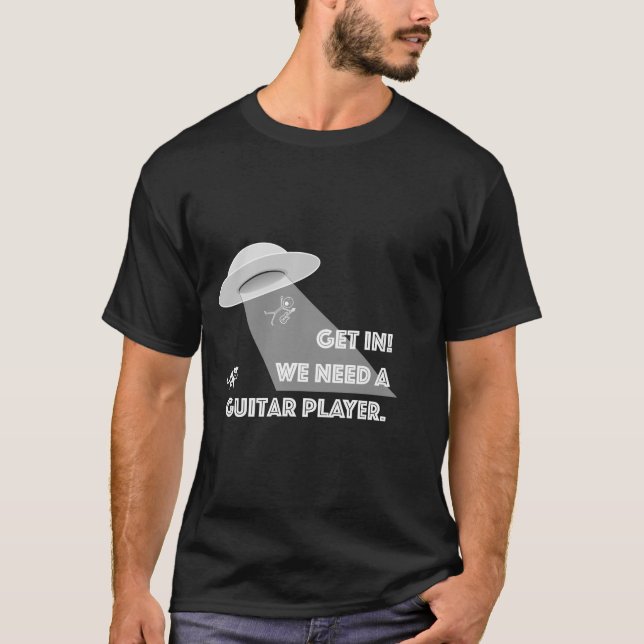 Get in! We need a Guitar Player. T-Shirt (Front)