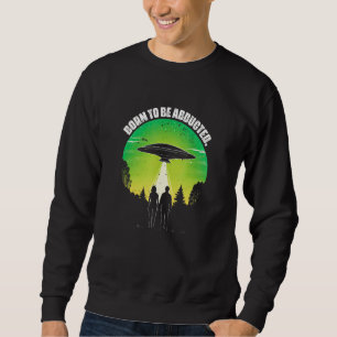 Get In We re Doing Butt Stuff UFO Alien Probe Los Sweatshirt