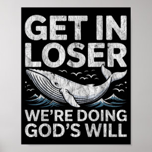Get in we're doing god's will christian bible funn poster