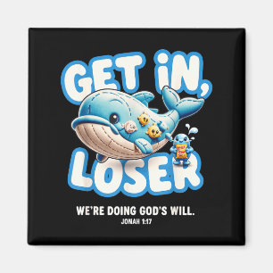 Get in we're doing god's will - cute  magnet