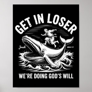 Get in we're doing god's will funny christian meme poster