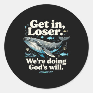 Get in we're doing god's will jonah 1_17 christian classic round sticker