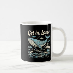 Get in we're doing god's will jonah 1_17 christian coffee mug