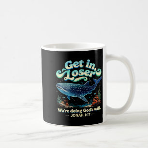 Get in we're doing god's will jonah 1_17 christian coffee mug