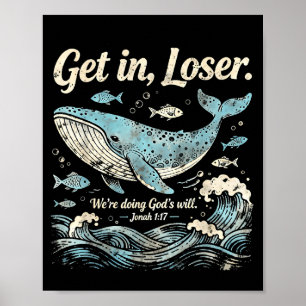 Get in we're doing god's will jonah 1_17 christian poster