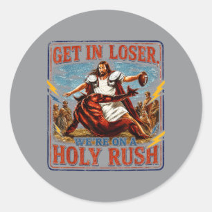 Get In Were On A Holy Rush Jesus Fantasy Classic Round Sticker