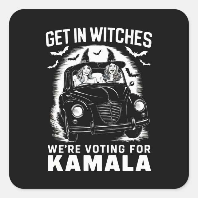 Get in Witches We're Voting for Kamala Halloween  Square Sticker (Front)