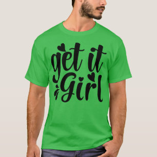 Get it Girl Feminism T-Shirt