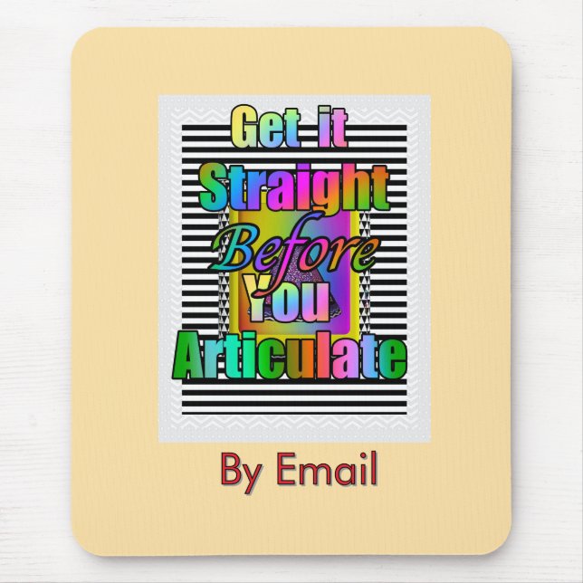 Get It Straight Before Your Articulate Computer  Mouse Pad (Front)