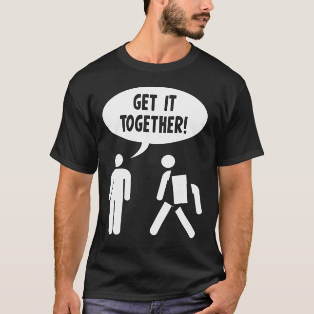 Get It Together - Stick Figure - Very Funny T-Shirt (Front)