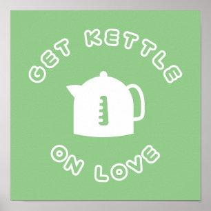 Get Kettle On Love Poster