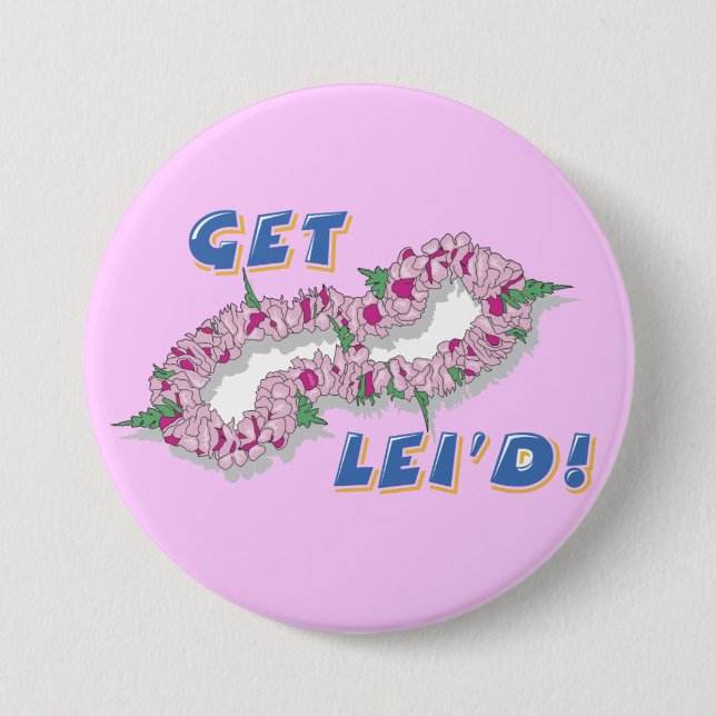 Get Lei'd - 7.5 Cm Round Badge (Front)