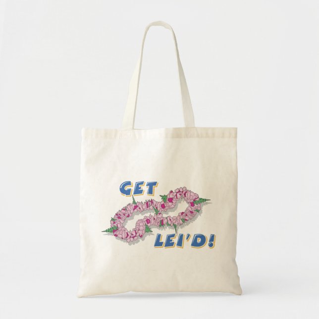 Get Lei'd - Tote Bag (Front)