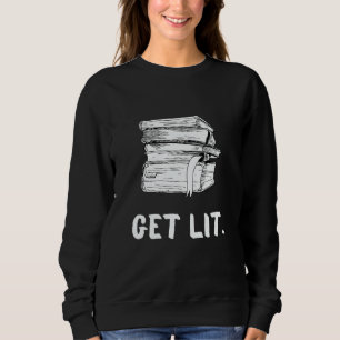 Get Lit Book Book Meme Reading Books Bookworm Sweatshirt