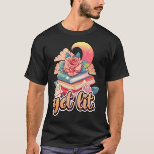 Get Lit Book Bookworm and Reader Book fans 1 T-Shirt