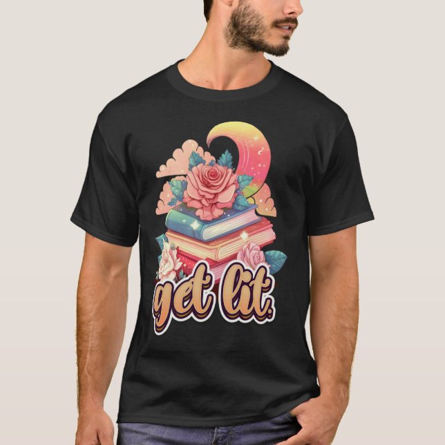 Get Lit Book  Bookworm and Reader Book fans  1 T-Shirt (Front)