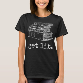 Get Lit with Books Funny Meme - Gift for Book Love T-Shirt