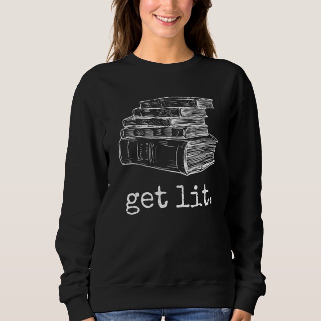 Get Lit With Books Funny Meme Present Book Reading Sweatshirt (Front)
