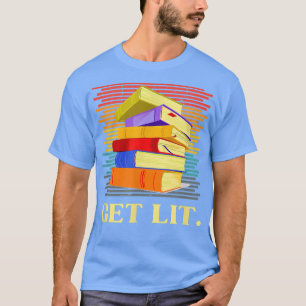 Get Literature Lover Funny Get Lit Book Lover Lit T-Shirt