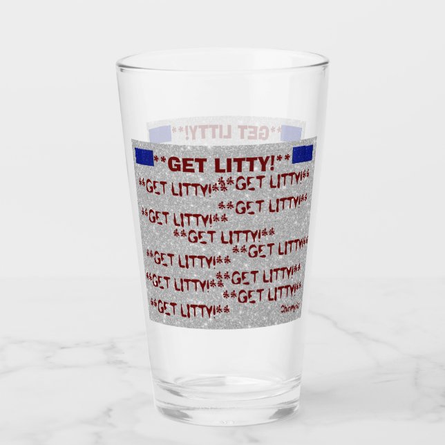 **GET LITTY!** GLASS CUP (Front)