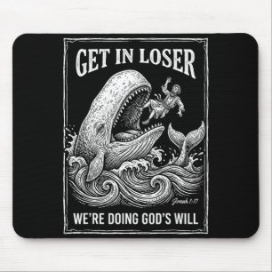 Get loser we're doing god's will funny christian b mouse pad