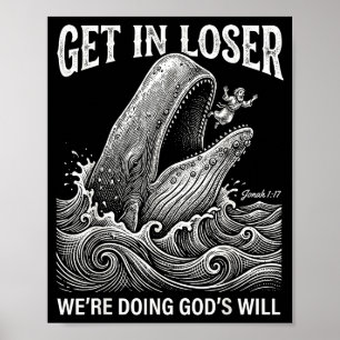 Get loser we're doing god's will funny christian b poster