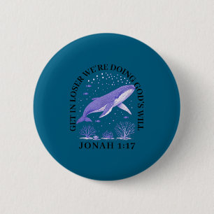 Get loser we're doing god's will jonah 1_17 christ 6 cm round badge