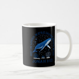 Get loser we're doing god's will jonah 1_17 christ coffee mug