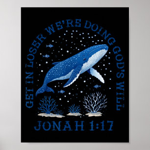 Get loser we're doing god's will jonah 1_17 christ poster