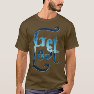 Get Lost 1 T-Shirt