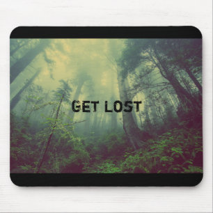 Get Lost  -  a wild forest Mouse Pad
