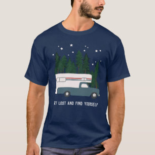 GET LOST AND FIND YOURSELF RVing Truck Camping T-Shirt