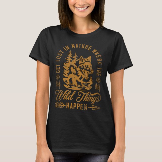 Get Lost In Nature Where Wild Things Happen Wolf   T-Shirt (Front)