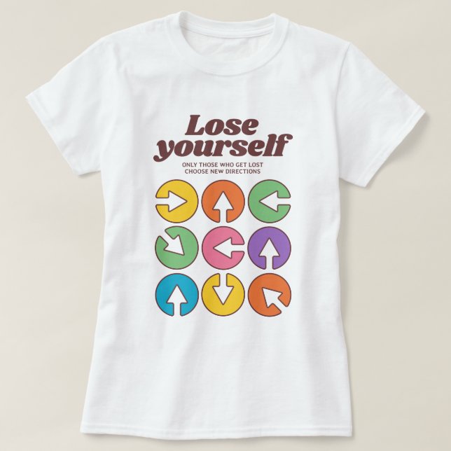 Get Lost To Find Your Direction T-Shirt (Design Front)