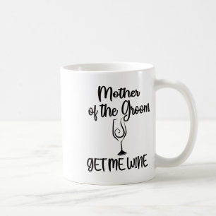 Get Me Wine Mother Of The Groom Shower Mum Coffee Mug