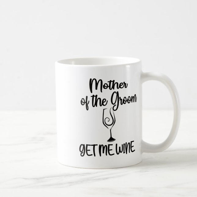 Get Me Wine Mother Of The Groom Shower Mum  Coffee Mug (Right)