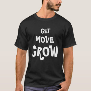 GET MOVE GROW WHITE TYPOGRAPHY T-Shirt