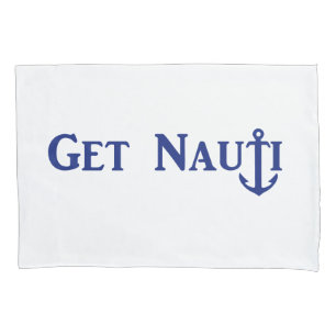 "GET NAUTI” - Nautical Pillow Case